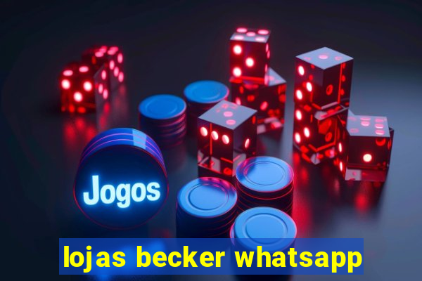 lojas becker whatsapp